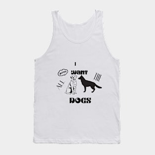 i want all the dogs t shirt Tank Top